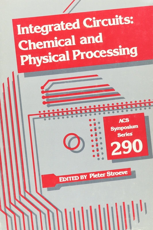 Integrated Circuits: Chemical and Physical Processing: 290 (ACS Symposium Series) - Image 1