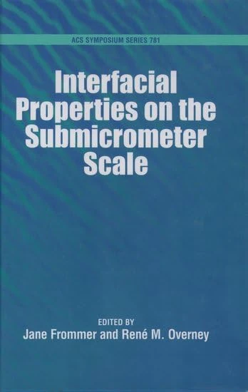 Interfacial Properties on the Submicrometer Scale: No.781 (ACS Symposium Series)