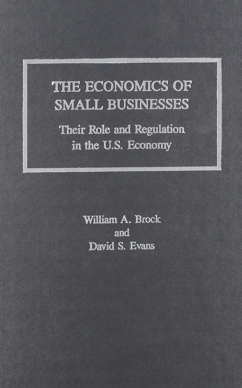 Economics of Small Businesses: Their Role and Regulation in the U.S. Economy