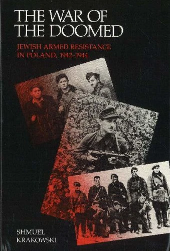 War of the Doomed: Jewish Armed Resistance in Poland, 1942-1944