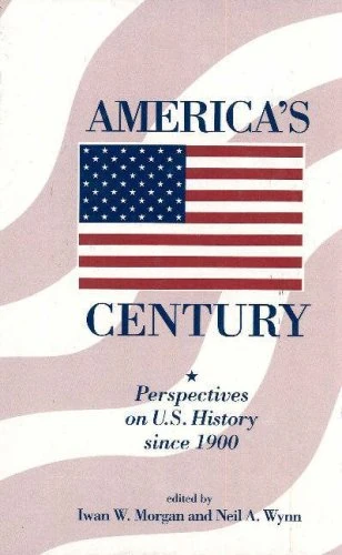 America's Century: Perspectives on U.S. History Since 1900