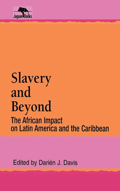 Slavery and Beyond: The African Impact on Latin America and the Caribbean (Jaguar Books on Latin America)