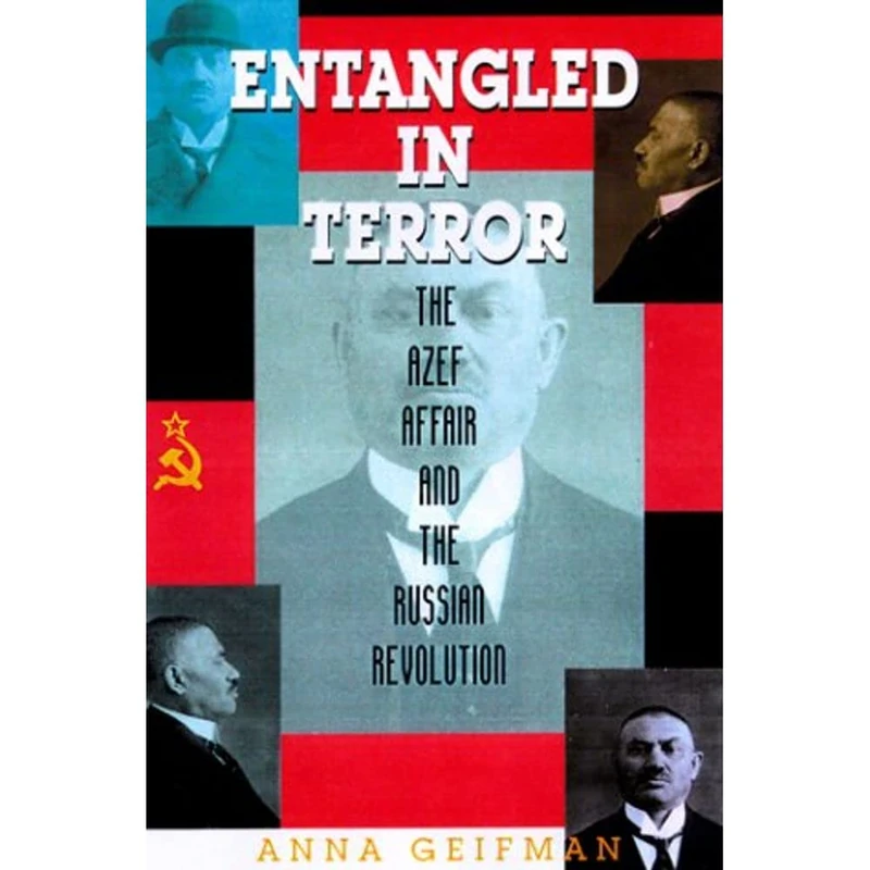 Entangled in Terror: The Azef Affair and the Russian Revolution