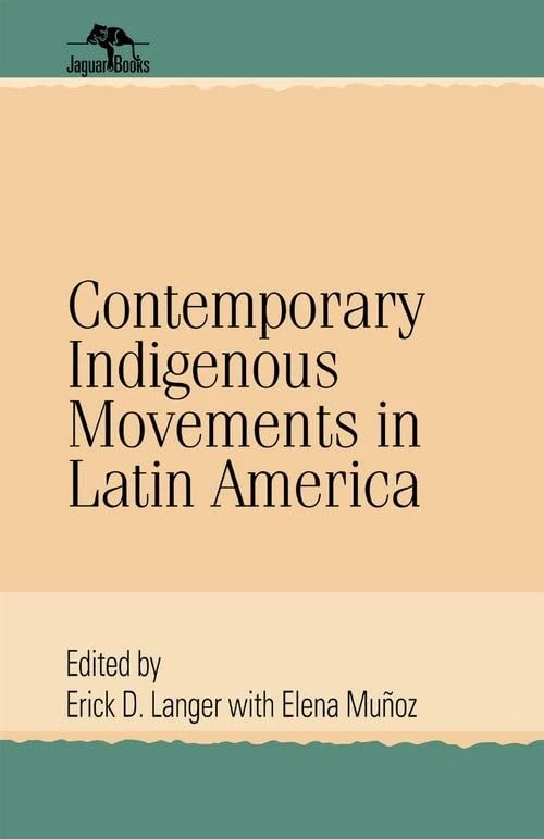Contemporary Indigenous Movements in Latin America (Jaguar Books on Latin America)