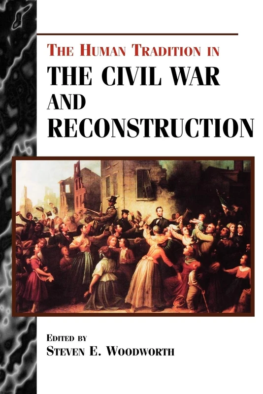 The Human Tradition in the Civil War and Reconstruction: 4 (The Human Tradition in America) - Image 1