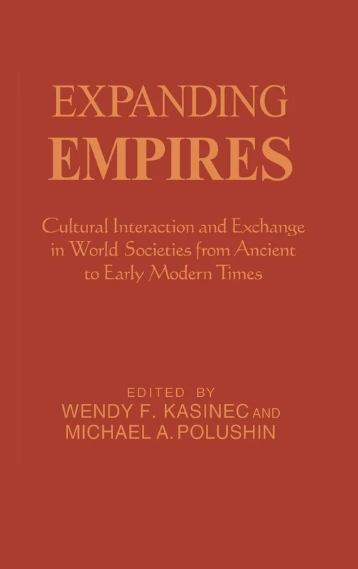 Expanding Empires: Cultural Interaction and Exchange in World Societies from Ancient to Early Modern Times (The World Beat Series)