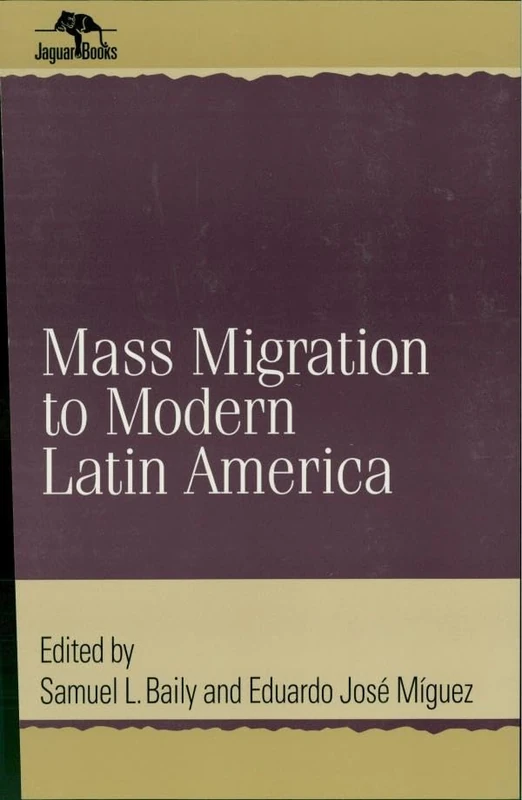 Mass Migration to Modern Latin America (Jaguar Books on Latin America)