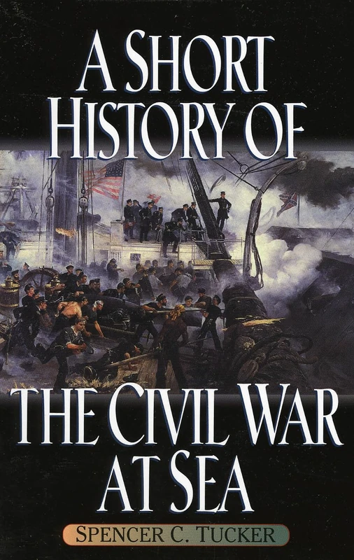 A Short History of the Civil War at Sea (The American Crisis Series: Books on the Civil War Era)