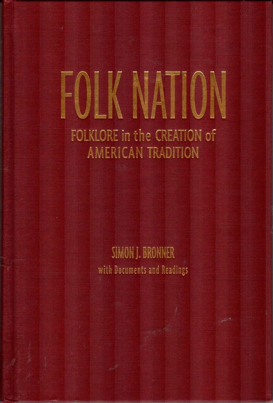 Folk Nation: Folklore in the Creation of American Tradition (American Visions: Readings in American Culture)