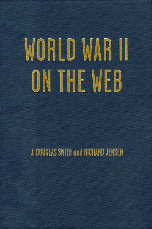 World War II on the Web: A Guide to the Very Best Sites: A Guide to the Very Best Sites with free CD-ROM - Image 1