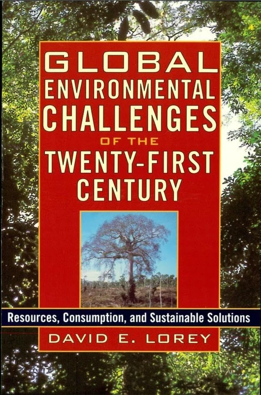 Global Environmental Challenges of the Twenty-first Century: Resources, Consumption, and Sustainable Solutions (The World Beat Series)