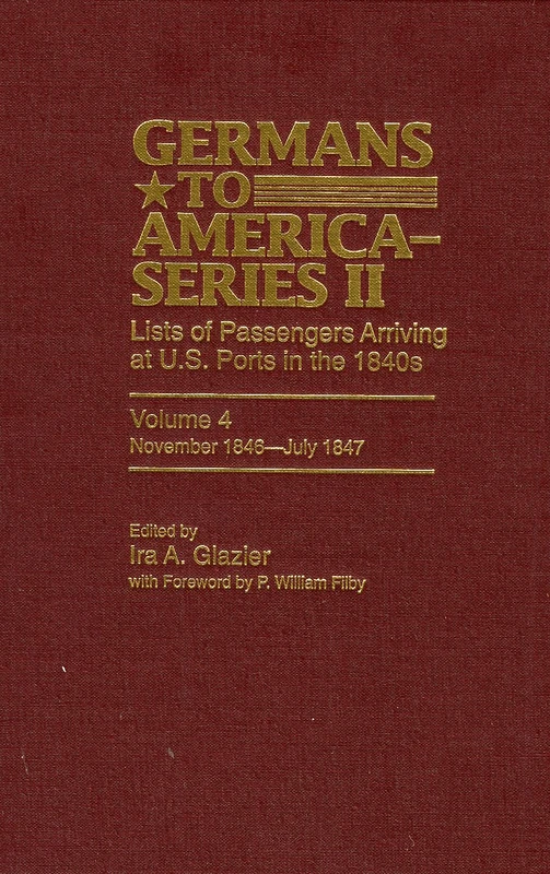 Germans to America: Series 2: Lists of Passengers Arriving at US Ports: November 1846-July 1847 Series 2: 4