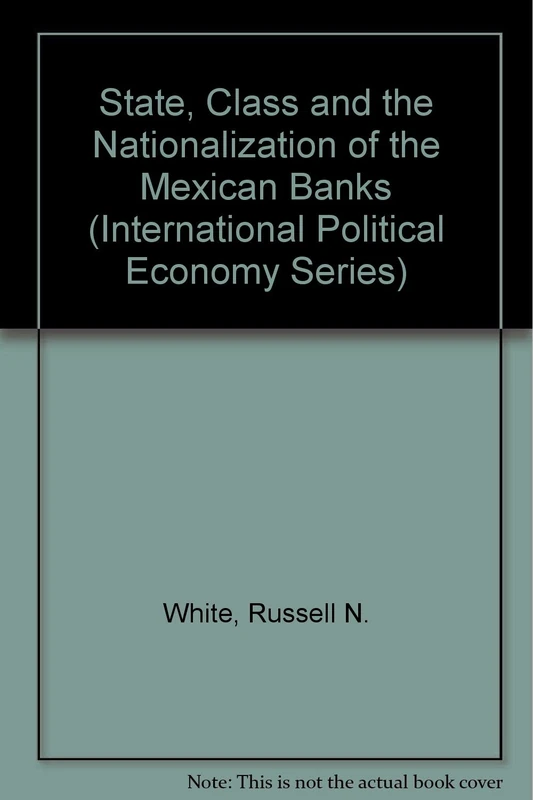 State Class & Nat. Mexican Ban (International Political Economy Series)