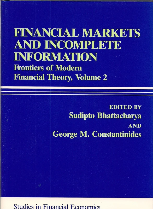 Financial Markets and Incomplete Information: Frontiers of Modern Financial Theory: Volume 2 (Rowman and Littlefield Studies in Financial Economics)
