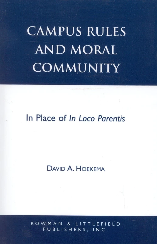 Campus Rules and Moral Community: In Place of In Loco Parentis (Issues in Academic Ethics)
