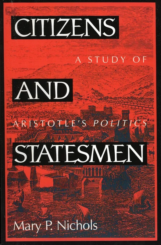 Citizens and Statesmen: A Study of Aristotle's Politics: A Study of Aristotle's Politics (Perspectives on Classical Political and Social Thought)
