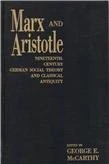 Marx and Aristotle: Nineteenth-Century German Social Theory and Classical Antiquity (Perspectives on Classical Political and Social Thought)