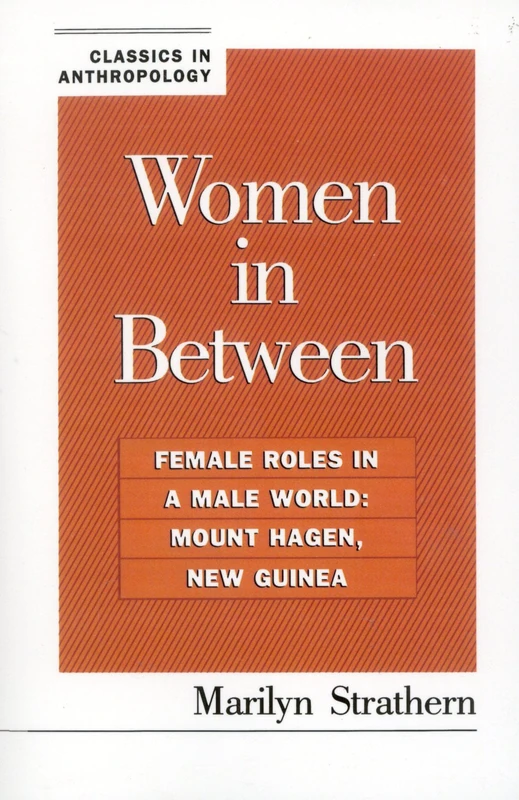Women in Between: Female Roles in a Male World: Mount Hagen, New Guinea (Classics in Anthropology) - Image 1