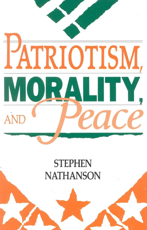 Patriotism, Morality, and Peace (Studies in Social, Political, and Legal Philosophy)