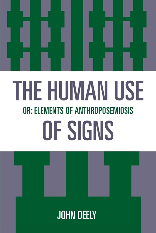 The Human Use of Signs: Or Elements of Anthroposemiosis (Sources in Semiotics Series) - Image 1