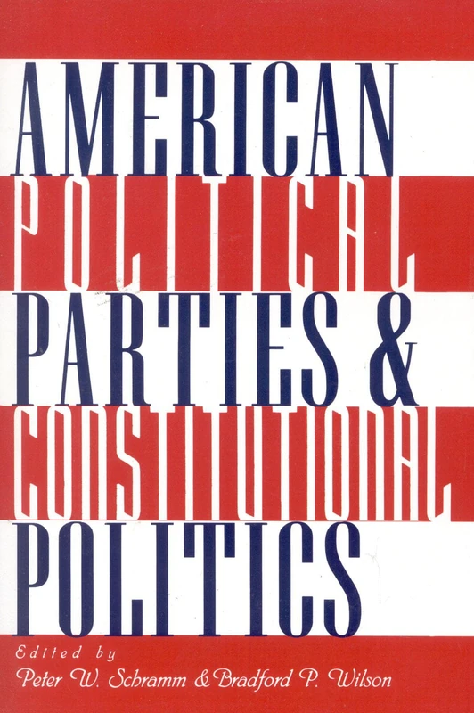 American Political Parties and Constitutional Politics (The Ashbrook Series on Constitutional Politics)