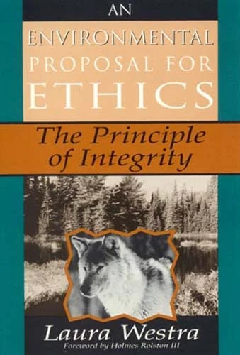 An Environmental Proposal for Ethics: The Principle of Integrity (Studies in Social, Political, and Legal Philosophy)