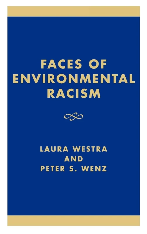 Faces of Environmental Racism: Confronting Issues of Global Justice: Confronting Issues of Global Injustice (Studies in Social, Political and Legal Philosophy)