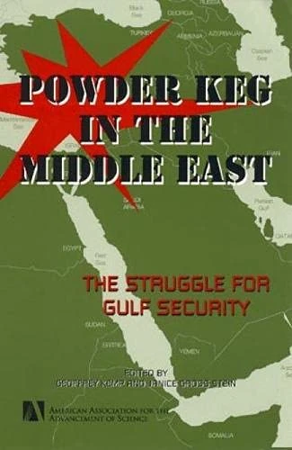 Powder Keg in the Middle East: The Struggle for Gulf Security: Preventing the Next War in the Middle East