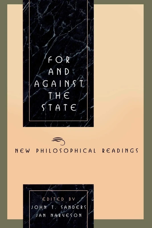 For and Against the State: New Philosophical Readings (Studies in Social, Political, and Legal Philosophy)