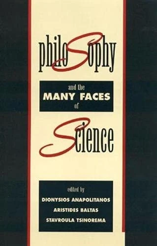 Philosophy and the Many Faces of Science (Religions, Philosophies, and Movements Series)