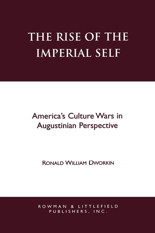 The Rise of the Imperial Self: America's Culture Wars in Augustinian Perspective - Image 1