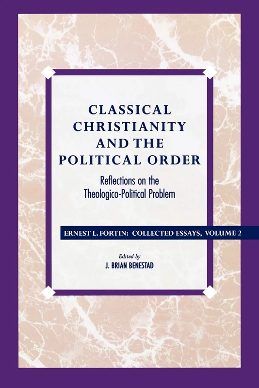 Classical Christianity and the Political Order: Reflections on the Theologico-Political Problem: 02 (Ernest Fortin: Collected Essays) - Image 1