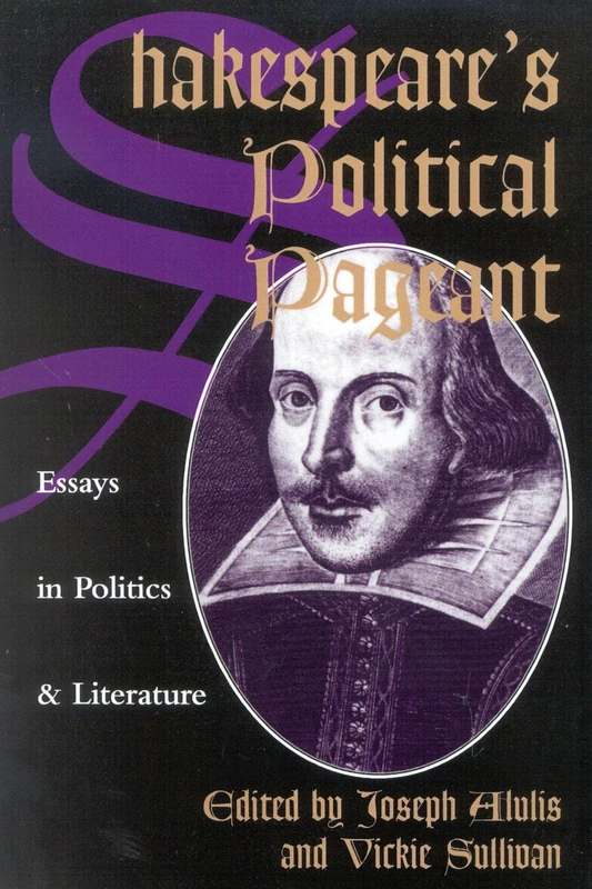 Shakespeare's Political Pageant: Essays in Politics and Literature (Studies in Social, Political and Legal Philosophy)