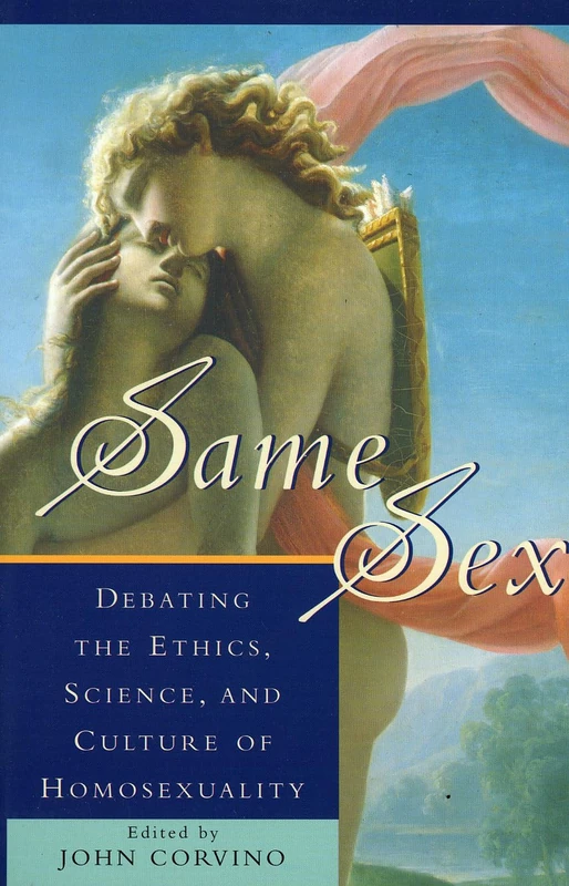 Same Sex: Debating the Ethics, Science, and Culture of Homosexuality (Social Political Legal Philosophy) (Studies in Social, Political, and Legal Philosophy)