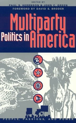 Multiparty Politics in America (People, Passions, and Power: Social Movements, Interest Organizations, and the P)