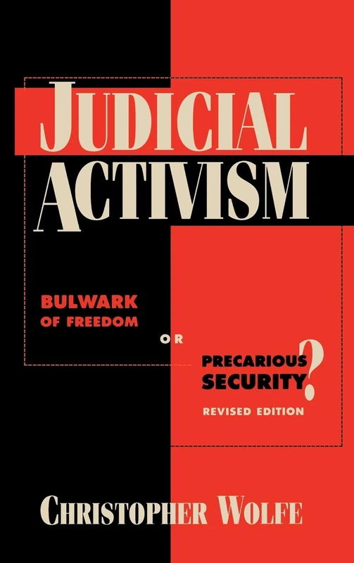 Judicial Activism: Bulwark of Freedom or Precarious Security?