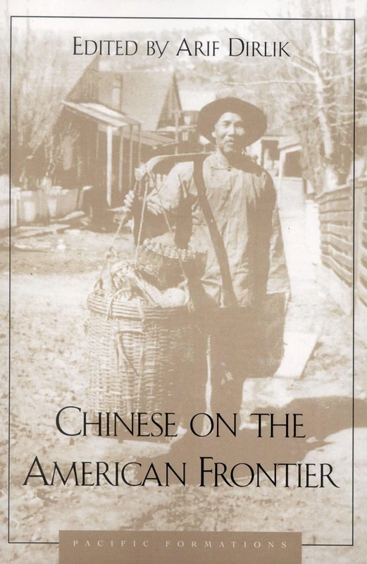 Chinese on the American Frontier (Pacific Formations: Global Relations in Asian and Pacific Perspectives)