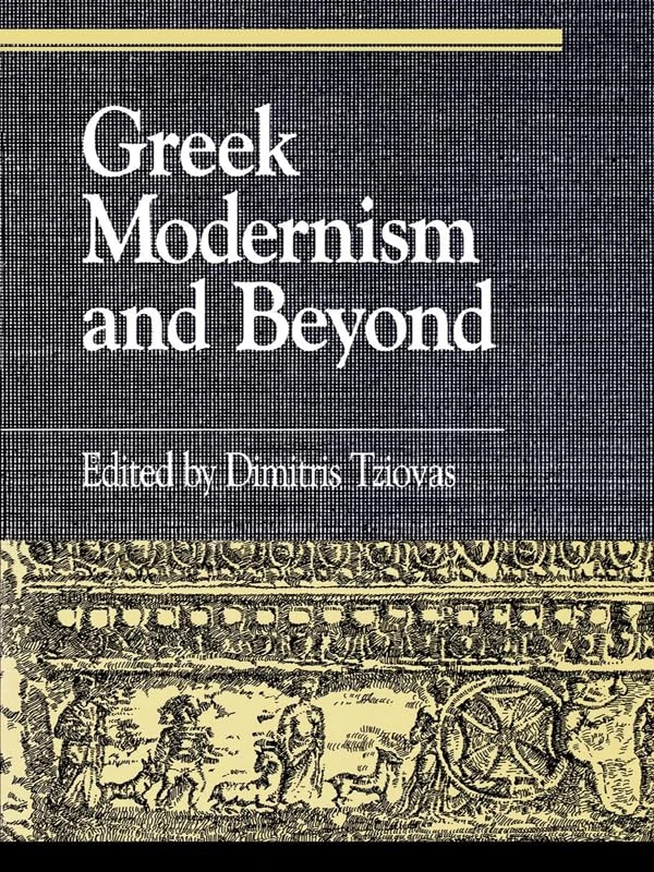 Greek Modernism and Beyond (Greek Studies: Interdisciplinary Approaches)