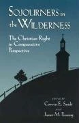 Sojourners in the Wilderness: The Christian Right in Comparative Perspective (Religious Forces in the Modern Political World)
