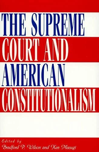 The Supreme Court and American Constitutionalism (The Ashbrook Series on Constitutional Politics)