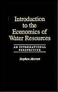 Introduction to the Economics of Water Resources: An International Perspective