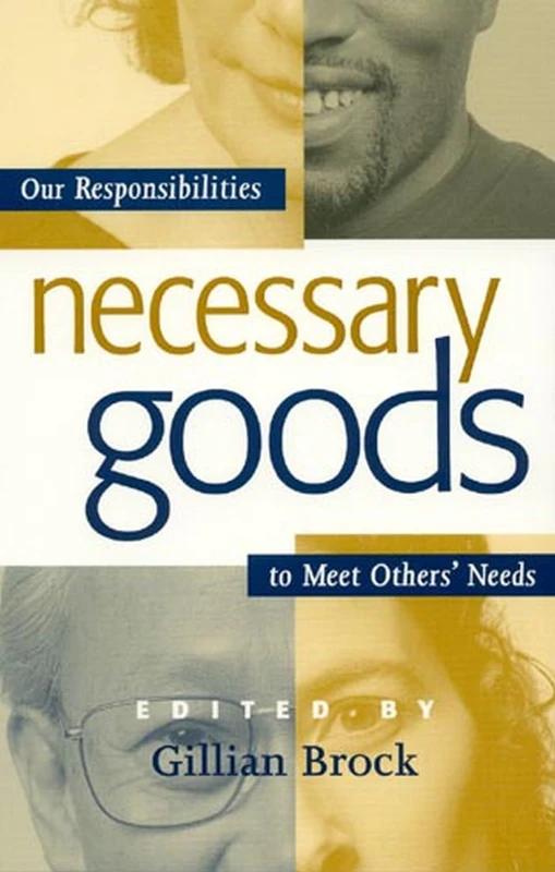 Necessary Goods: Our Responsibilities to Meet Others Needs (Studies in Social, Political, and Legal Philosophy)