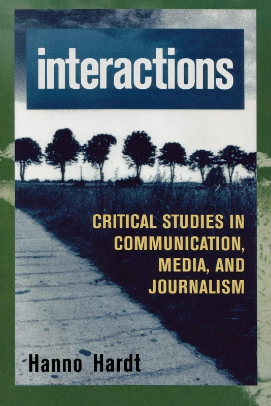 Interactions: Critical Studies in Communication, Media, and Journalism (Critical Media Studies: Institutions, Politics, and Culture)
