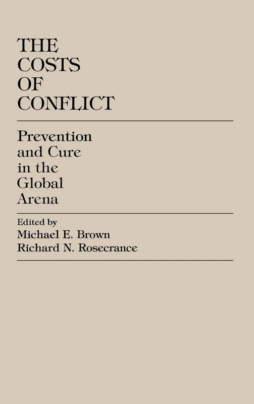 The Costs of Conflict: Prevention and Cure in the Global Arena (Carnegie Commission on Preventing Deadly Conflict)