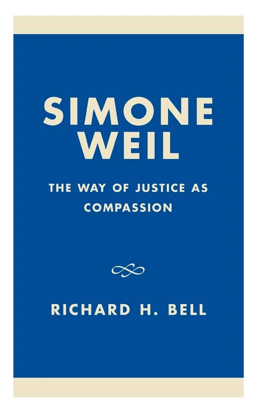 Simone Weil: The Way of Justice as Compassion (20th Century Political Thinkers)