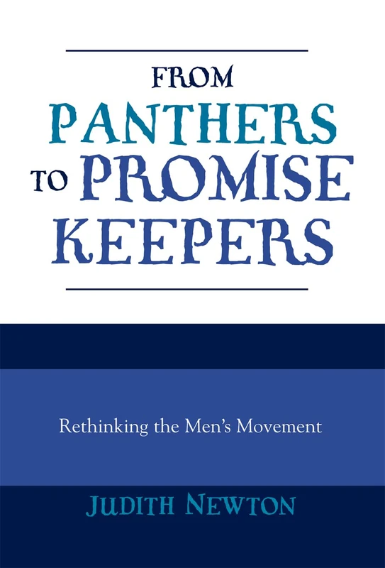 From Panthers to Promise Keepers: Rethinking the Men's Movement (New Social Formations)