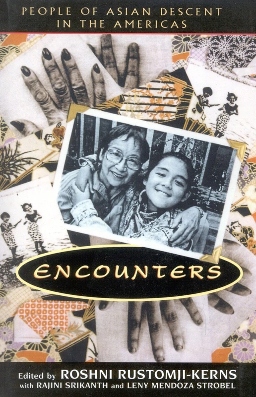 Encounters: People of Asian Descent in the Americas (Pacific Formations: Global Relations in Asian and Pacific Perspectives)
