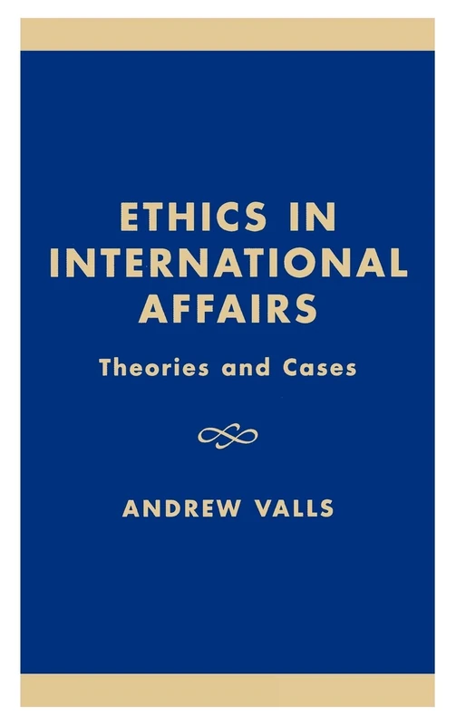Ethics in International Affairs: Theories and Cases