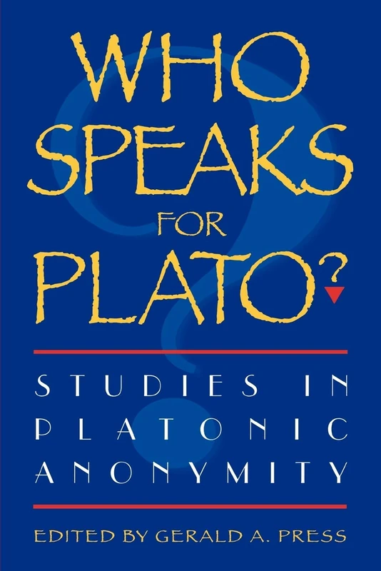 Who Speaks for Plato?: Studies in Platonic Anonymity