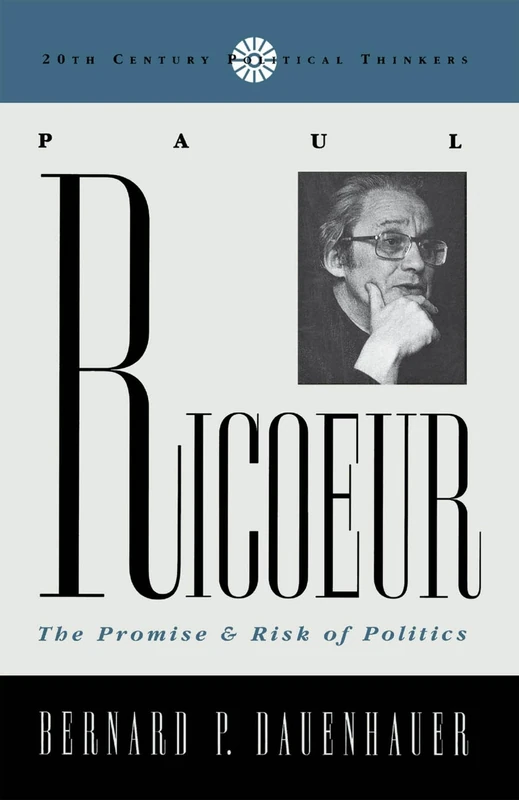 Paul Ricoeur: The Promise and Risk of Politics (20th Century Political Thinkers)
